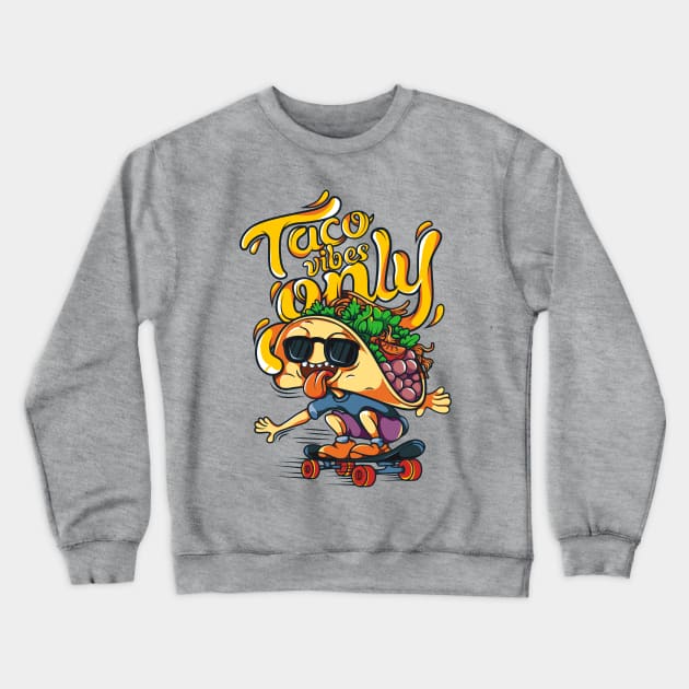 Taco vibes only Crewneck Sweatshirt by Harsimran_sain